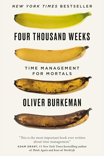Four Thousand Weeks: Time Management for Mortals 0735232466 Book Cover