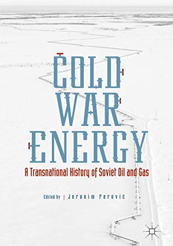 Cold War Energy: A Transnational History of Soviet Oil and Gas