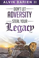 Don't Let Adversity Steal Your Legacy 1729007066 Book Cover