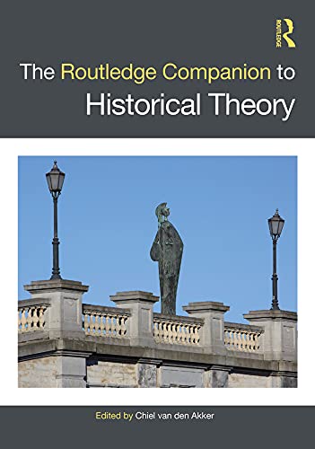 The Routledge Companion to Historical Theory (Routledge Companions)