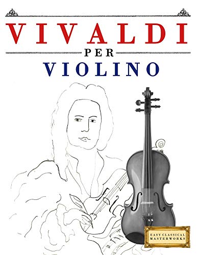 Télécharger Vivaldi per Violino: 10 Pezzi Facili per Violino Libro per Principianti (Italian Edition) PDF Ebook En Ligne