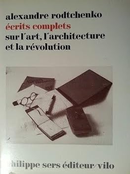 Alexandre Rodtchenko Ecrits Complets Sur