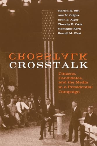 Crosstalk: Citizens, Candidates, and the Media in a Presidential Campaign (Volume 1996) (American Politics and Political Economy Series)