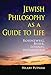 Jewish Philosophy as a Guide to Life: Rosenzweig, Buber, Levinas, Wittgenstein (The Helen and Martin Schwartz Lectures in Jewish Studies)