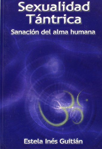 Sexualidad Tántrica de Estela Ines Guitian (18 dic 2007) Tapa blanda