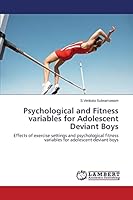 Psychological and Fitness variables for Adolescent Deviant Boys 3659361410 Book Cover