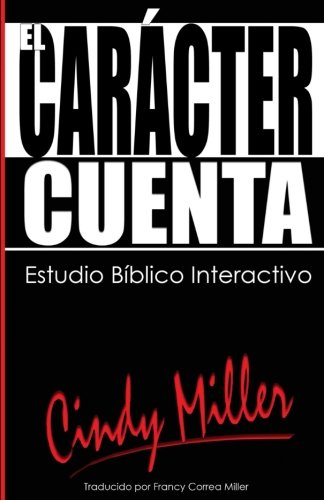 El Carácter Cuenta (Spanish Edition) [Spanish] 0982396325 Book Cover