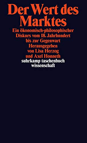 Der Wert des Marktes: Ein ökonomisch-philosophischer Diskurs vom 18. Jahrhundert bis zur Gegenwart Der Wert des Marktes: Ein ökonomisch-philosophischer Diskurs vom 18. Jahrhundert bis zur Gegenwart