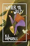 The Water and the Wild (The Lottie Fiske Books Book 1)
