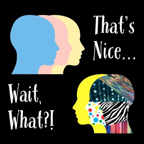 That's Nice...Wait, What?! Podcast By LK Walsh cover art