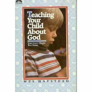 Paperback Teaching Your Child About God: You Can't Begin Too Soon Book