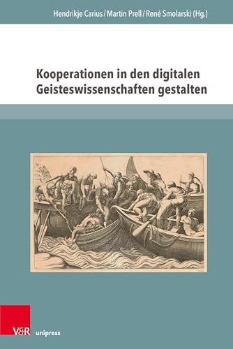 Kooperationen in Den Digitalen Geisteswissenschaften Gestalten: Herausforderungen, Erfahrungen Und Perspektiven (Dh&cs, 1) (English and German Edition)