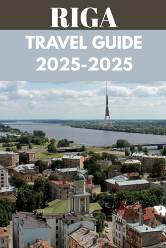 Riga Travel Guide 2025–2026: An Insider’s Guide to Latvia’s Capital of Charm, Culture & Cobblestone Streets