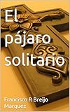 pajaro traduction française  El pájaro solitario (HISTORIA)