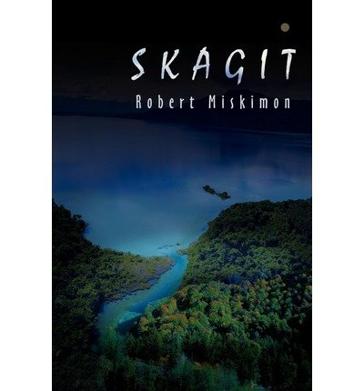 Skagit Miskimon, Robert M ( Author ) Mar-01-2002 Paperback