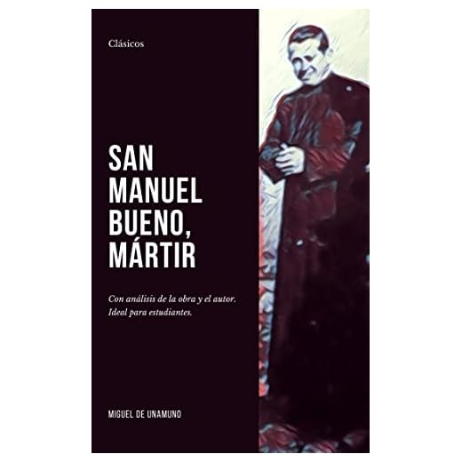San Manuel Bueno, mártir: Con análisis de la obra y el autor. Ideal para estudiantes.