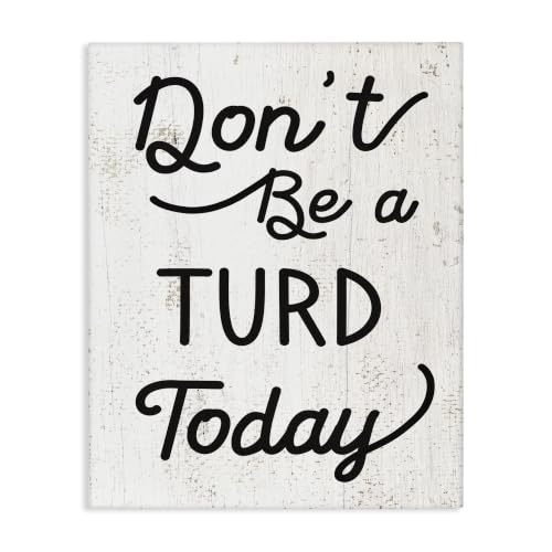 Stupell Industries Don't Be A Turd Phrase Funny Distressed Charm