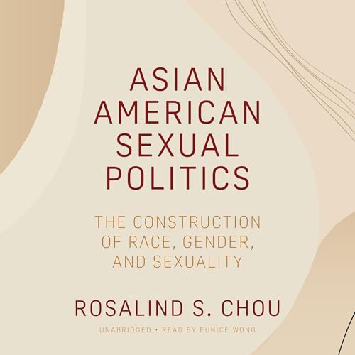 Asian American Sexual Politics by Rosalind S. Chou episode artwork