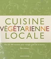 Cuisine Végétarienne Locale: 200 Recettes Pour Manger Près De La Source 2895236437 Book Cover