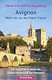 Avignon: Mehr als nur der Papst-Palast - Rainer Foß, Ina Meyenburg 