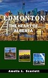 Edmonton the Heart of Alberta