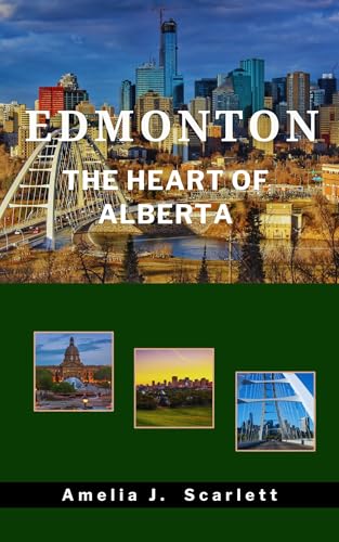 Edmonton the Heart of Alberta
