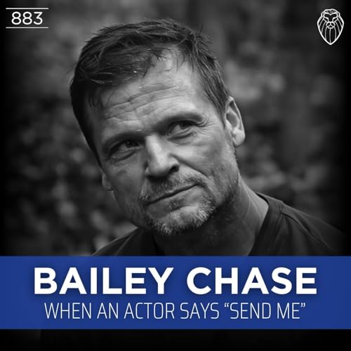 BAILEY CHASE | When an Actor Says "Send Me" (Ep. 883) Podcast Por  arte de portada