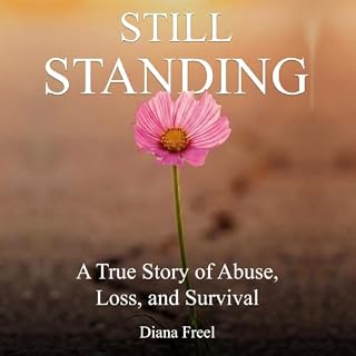 Still Standing: A True Story of Abuse, Loss, and Survival cover art