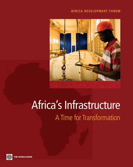 Africa's Infrastructure: A Time for Transformation (Africa Development Forum)