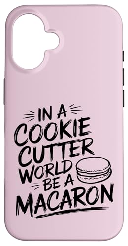 uIn A Cookie Cutter World Be A Macaronv킢XC[cfUC X}zP[X iPhone 16 p