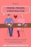 Friede, Freude, Streitkultur - Mini Coaching für Paare: Wie Paare fair streiten, Grenzen respektieren und auch im Konflikt miteinander verbunden bleiben