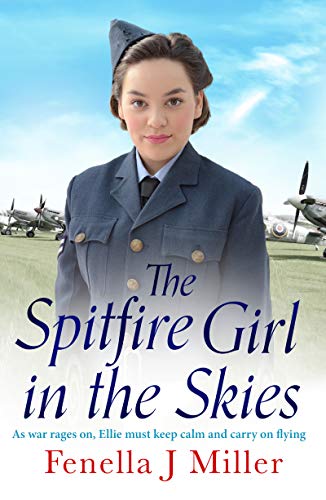 The Spitfire Girl in the Skies: A heartwarming and romantic WW2 saga The Spitfire Girl in the Skies: A heartwarming and romantic WW2 saga