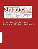 Stat 104 Spring 2016 Lecture Slides Volume 2 1523331410 Book Cover