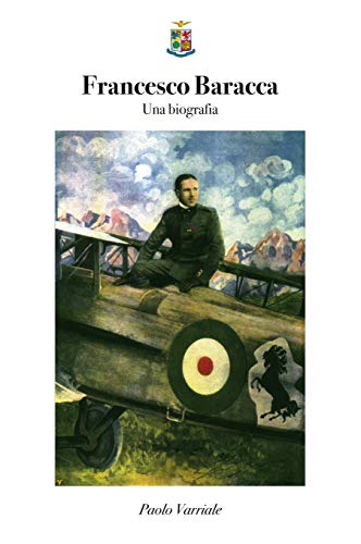Francesco Baracca. Una biograf