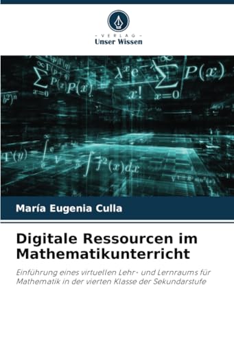 Digitale Ressourcen im Mathematikunterricht: Einführung eines virtuellen Lehr- und Lernraums für Mathematik in der vierten Klasse der Sekundarstufe