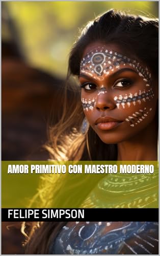Amor Primitivo con Maestro Moderno (Spanish Edition)
