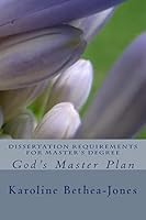 Dissertation Requirements for Master's Degree: God's Master Plan 1515034275 Book Cover