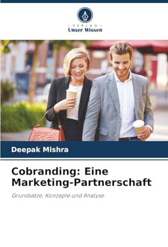 Cobranding: Eine Marketing-Partnerschaft: Grundsätze, Konzepte und Analyse