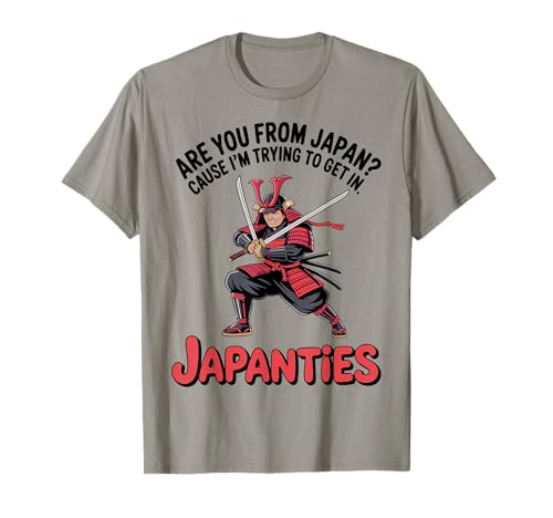 are You from Japan Cause I'm Trying to Get in Japanties T-Shirt