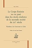  Le corps féminin nu ou paré dans les récits réalistes de la seconde moitié du XIXe siècle. Flaubert, les Goncourt et Zola.
