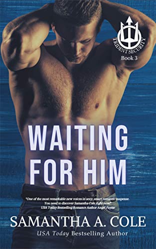Waiting For Him (Trident Security Book 3)