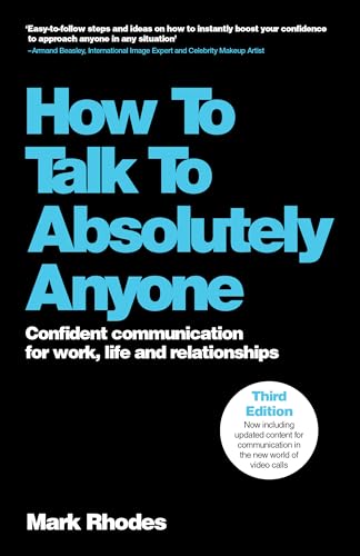 How To Talk To Absolutely Anyone: Confident Communication For Work, Life And Relationships