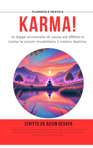 KARMA!: la legge universale di causa ed effetto e come le azioni modellano il nostro destino