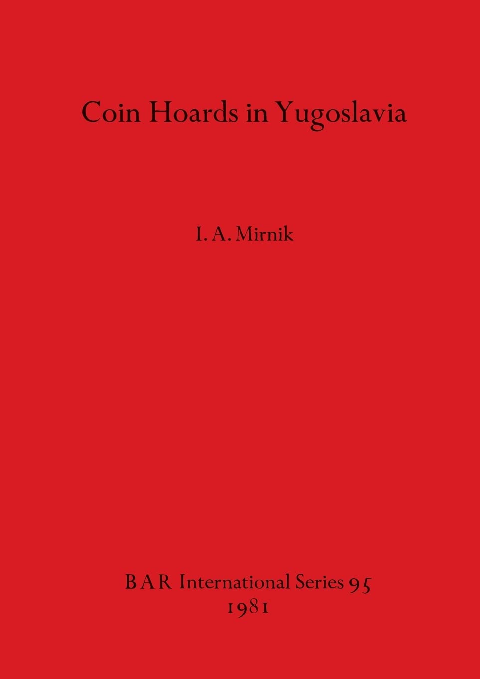 Coin Hoards in Yugoslavia: 95 (British Archaeological Reports International Series)