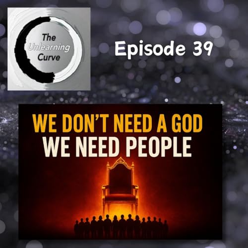 39 - We Need People, Not God