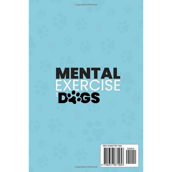 Mental Exercise for Dogs: The Best Dog Games for Improving Behavior, Strengthening the Bond, and Having Fun Together – Benefits for Both You and Your Furry Friend Mental Exercise for Dogs: The Best Dog Games for Improving Behavior, Strengthening the Bond, and Having Fun Together – Benefits for Both You and Your Furry Friend