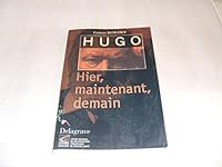 Hugo hier, maintenant, demain : Français 2206085909 Book Cover