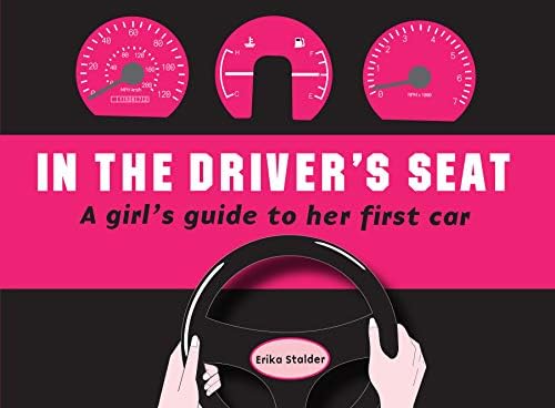 In The Driver's Seat: A Girl's Guide to Her First Car Paperback – August 1, 2009