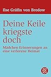  Deine Keile kriegste doch: Mädchen-Erinnerungen an eine verlorene Heimat