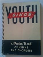 Youth Sings - A Praise Book of Hymns & Choruses B004287KAY Book Cover